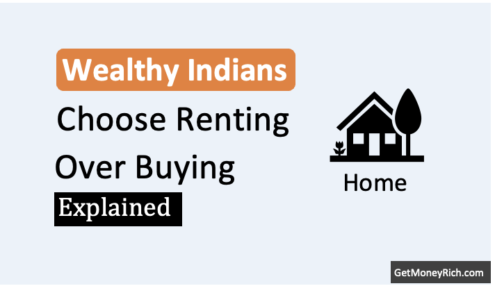 Why Some Wealthy Indians Choose Renting Over Buying a Home - Thumbnail