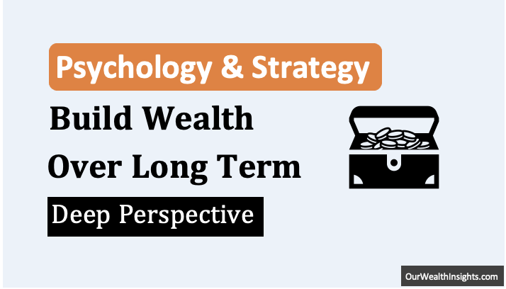 Psychology and Strategy To Build Long Term Wealth